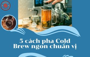 cách pha Cold Brew